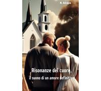 Risonanze del cuore, il suono di un amore definitivo