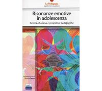 Risonanze emotive in adolescenza. Ricerca educativa e prospettive pedagogiche