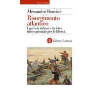 Risorgimento atlantico. I patrioti italiani e la lotta internazio