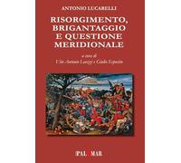 Libri Antonio Lucarelli - Risorgimento, Brigantaggio E Questione Meridionale. Ed