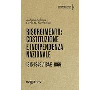 Risorgimento: Costituzione e indipendenza nazionale. 1815-1849 / 1849-1866