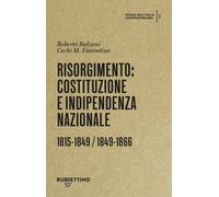 Risorgimento. Costituzione e indipendenza nazionale - [Rubbettino Editore]