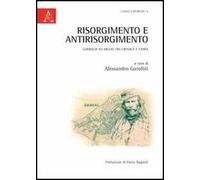 Risorgimento e antirisorgimento. Garibaldi ad Arezzo fra cronaca e storia