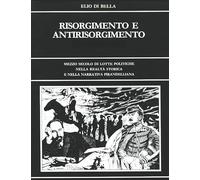 RISORGIMENTO E ANTIRISORGIMENTO: Mezzo secolo di lotte politiche nella realtà storica della patria di Luigi Pirandello e nel romanzo “I Vecchi e i Giovani”