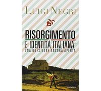 Risorgimento e identità italiana: una questione ancora aperta
