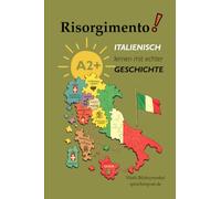 Risorgimento: Italienisch lernen mit echter Geschichte (A2+)