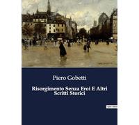Risorgimento Senza Eroi E Altri Scritti Storici: 2981