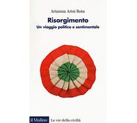Risorgimento. Un viaggio politico e sentimentale