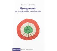 Risorgimento. Un viaggio politico e sentimentale [Paperback] Arisi Rota, Arianna