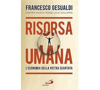 Risorsa umana. L'economia della pietra scartata
