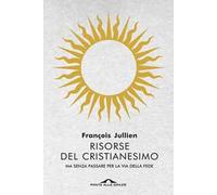 Risorse del cristianesimo. Ma senza passare per la via della fede