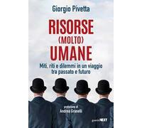 Risorse (molto) umane. Miti, riti e dilemmi in un viaggio tra passato e futuro