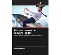 Risorse umane per giovani leader: Libro di esercizi con attività pratiche ed esercizi