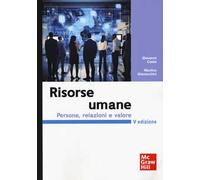 Risorse umane. Persone, relazioni e valore - Costa Giovanni, Gianecchini Martina
