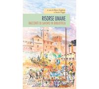 Risorse umane. Racconti di lavoro in biblioteca
