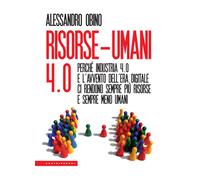 Risorse-umani 4:0. Perché industria 4.0 e l'avvento dell'era digitale ci r...