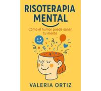 Risoterapia Mental: Cómo el Humor Puede Sanar tu Mente