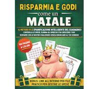 Risparmia e godi come un maiale: Budget planner e money challenge per gestire le spese e risparmiare ogni mese senza rinunce