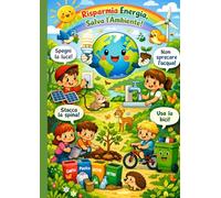 Risparmia energia, Salva l'ambiente! libretto da colorare per bambini: + 25 immagini da colorare per bambini e bambine, un passatempo creativo che ... il pianeta con piccoli accorgimenti
