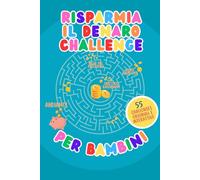 Risparmia il denaro challenge per bambini: 55 challenges originali e interacttive
