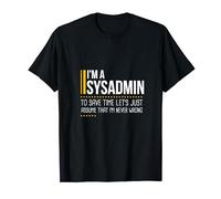 Risparmia tempo lascia supporre che Sysadmin non sia mai sbagliato divertente Maglietta