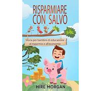 Risparmiare con Salvo: Storia per bambini di educazione al risparmio e all'economia