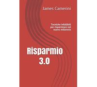 Risparmio 3.0: Tecniche infallibili per risparmiare nel nuovo millennio