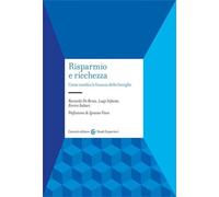 Risparmio e ricchezza. Come cambia la finanza delle famiglie - De Bonis Ri...