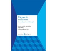 Risparmio e ricchezza. Come cambia la finanza delle famiglie - De Bonis Ri...