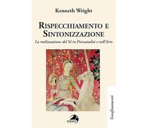 Rispecchiamento e sintonizzazione. La realizzazione del sé in psicoanalisi e nell'arte