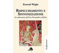 Rispecchiamento e sintonizzazione. La realizzazione del sé in psicoanalisi e nell'arte