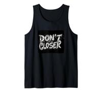 Rispetta la distanza con questo emblema "Don't Come Any Closer" Canotta