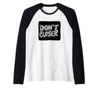 Rispetta la distanza con questo emblema "Don't Come Any Closer" Maglia con Maniche Raglan