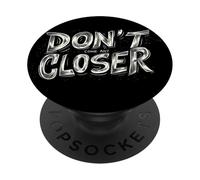 Rispetta la distanza con questo emblema "Don't Come Any Closer" PopSockets PopGrip Adesivo