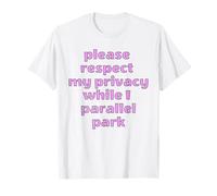 Rispetta la mia Privacy Mentre Parallel Park Funny Bad Driver Maglietta