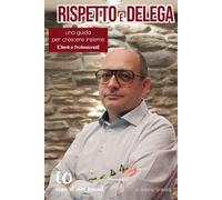 RISPETTO e DELEGA: una guida per crescere insieme (Clienti e Professionisti)