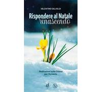 Rispondere al Natale rinascendo. Meditazioni sulla Chiesa per l'Avvento