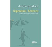 Rispondimi, bellezza. Poesie per artisti, maghi, sibille e visioni