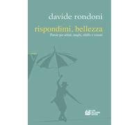 Rispondimi, bellezza. Poesie per artisti, maghi, sibille e visioni