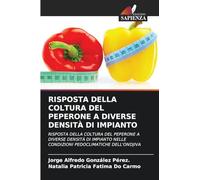 RISPOSTA DELLA COLTURA DEL PEPERONE A DIVERSE DENSITÀ DI IMPIANTO: RISPOSTA DELLA COLTURA DEL PEPERONE A DIVERSE DENSITÀ DI IMPIANTO NELLE CONDIZIONI PEDOCLIMATICHE DELL'ONDJIVA
