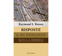 Risposte a 101 domande sulla Bibbia - Brown Raymond E.