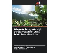 Risposte integrate agli stress vegetali: Sfide biotiche e abiotiche