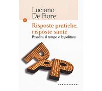 RISPOSTE PRATICHE, RISPOSTE SANTE: PASOLINI, IL TEMPO E LA POLITICA