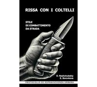 Rissa con i coltelli. Stile di combattimento da strada. Protocollo di sopravvivenza urbana.