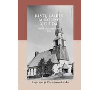 Risti, lähde ja kolme kelloa: Lapin sota ja Rovaniemen kirkko