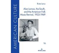 Risto Lenz Alan Lomax, the South, and the American Folk Music (Copertina rigida)