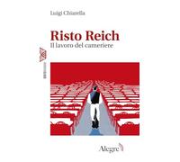 RISTO REICH. IL LAVORO DEL CAMERIERE - CHIARELLA LUIGI - Edizioni Alegre