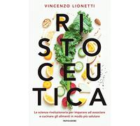 Ristoceutica. La scienza rivoluzionaria per imparare ad associare e cucinare gli