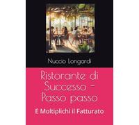 Ristorante di Successo - Passo passo: E Moltiplichi il Fatturato