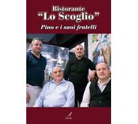 Ristorante «Lo Scoglio». Pino e i suoi fratelli